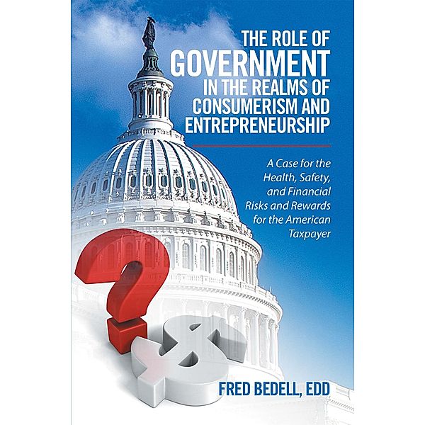 The Role of Government in the Realms of Consumerism and Entrepreneurship, Fred Bedell