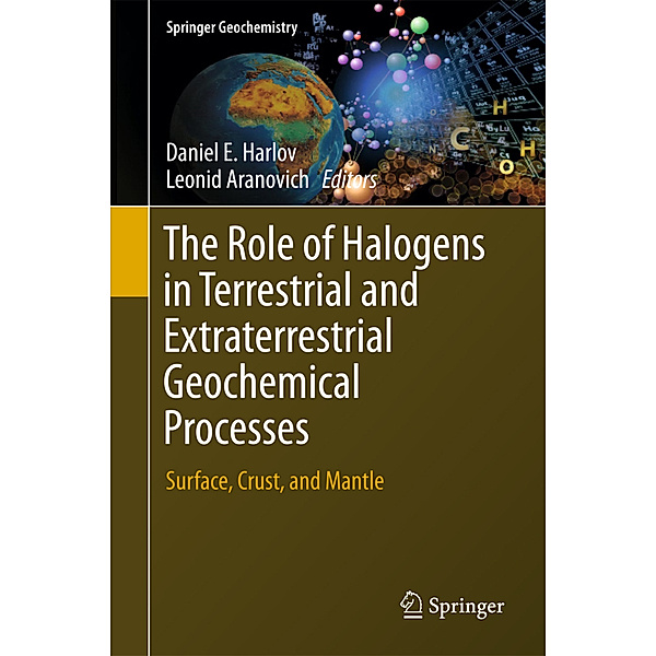 The Role of Halogens in Terrestrial and Extraterrestrial Geochemical Processes