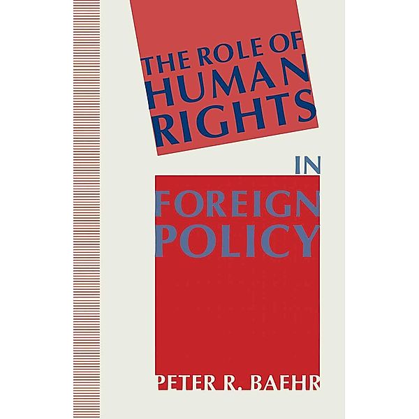 The Role of Human Rights in Foreign Policy, Peter R Baehr, Kenneth A. Loparo