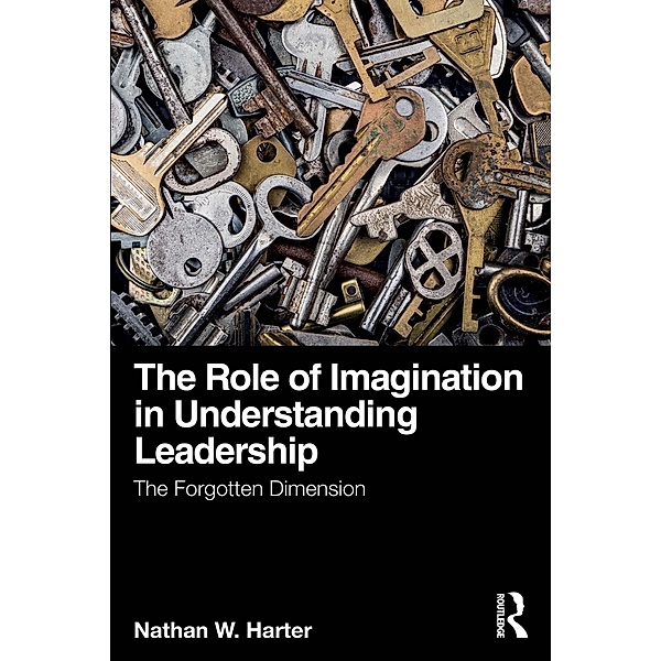The Role of Imagination in Understanding Leadership, Nathan W. Harter