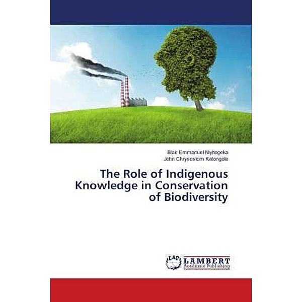 The Role of Indigenous Knowledge in Conservation of Biodiversity, Blair Emmanuel Niyitegeka, John Chrysostom Katongole