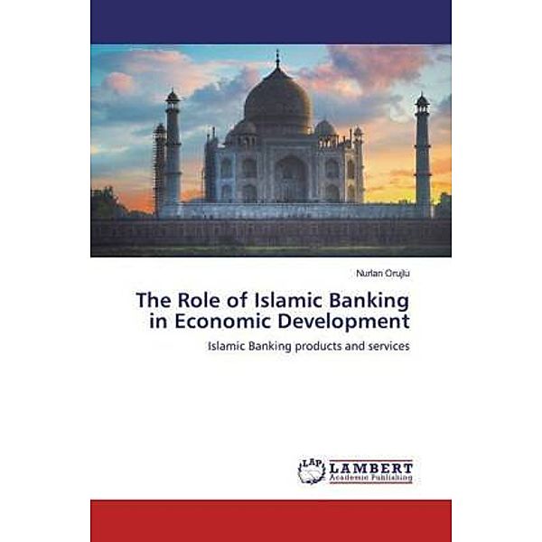 The Role of Islamic Banking in Economic Development, Nurlan Orujlu