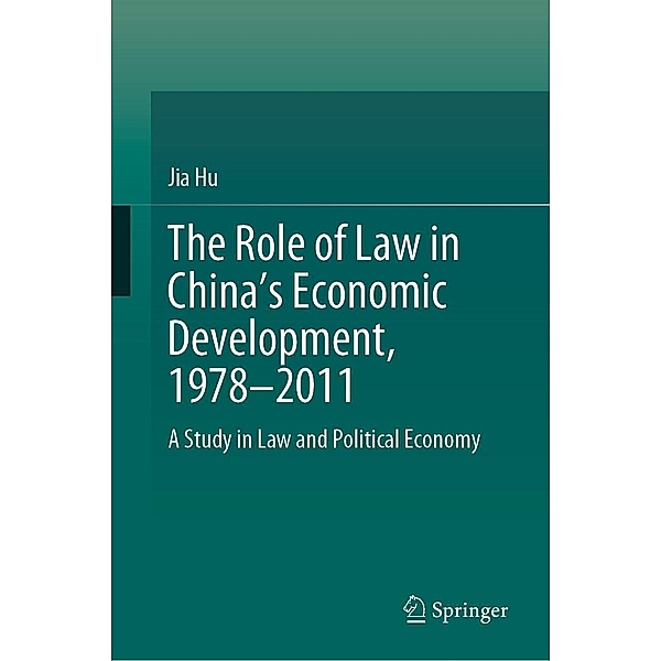 The Role of Law in China's Economic Development, 1978-2011, Jia Hu