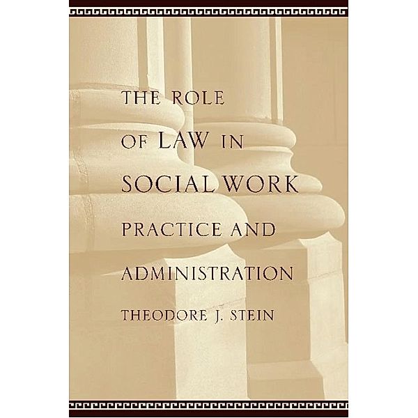 The Role of Law in Social Work Practice and Administration, Theodore Stein