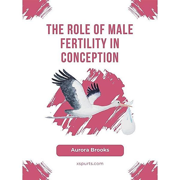 The Role of Male Fertility in Conception, Aurora Brooks
