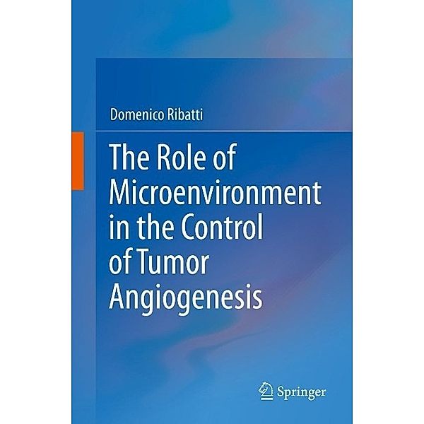 The Role of Microenvironment in the Control of Tumor Angiogenesis, Domenico Ribatti