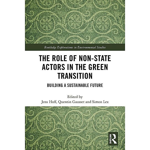 The Role of Non-State Actors in the Green Transition / Routledge Explorations in Environmental Studies