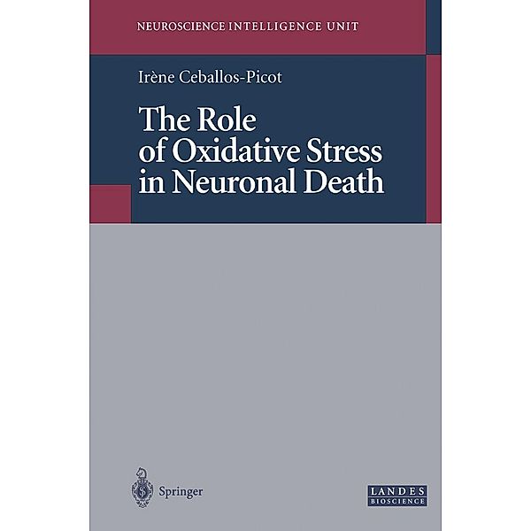 The Role of Oxidative Stress in Neuronal Death / Neuroscience Intelligence Unit, Irene Ceballos-Picot
