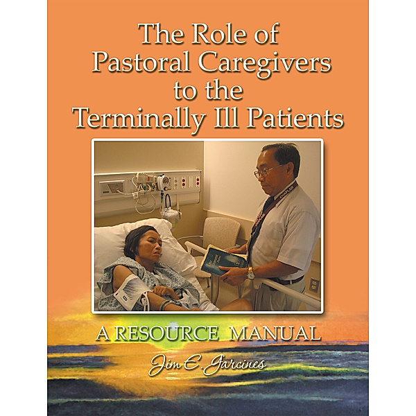 The Role of Pastoral Caregivers to the Terminally Ill Patients, Jim Garcines