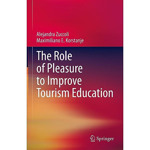 The Role of Pleasure to Improve Tourism Education, Alejandra Zuccoli, Maximiliano E. Korstanje