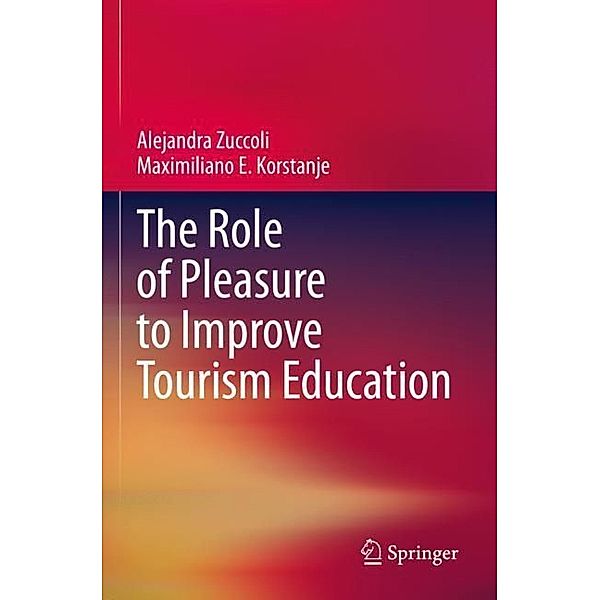 The Role of Pleasure to Improve Tourism Education, Alejandra Zuccoli, Maximiliano E. Korstanje