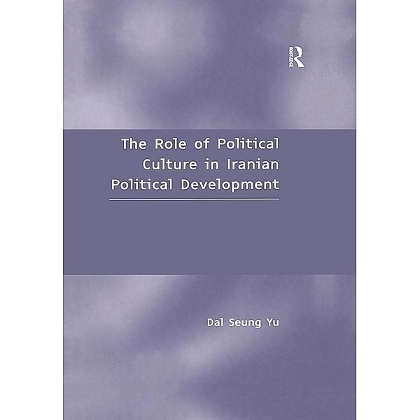The Role of Political Culture in Iranian Political Development, Dal Seung Yu