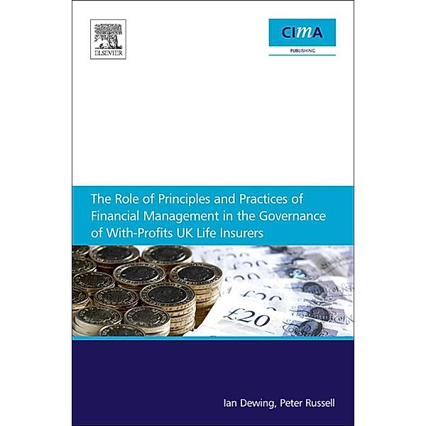 The Role of Principles and Practices of Financial Management in the Governance of With-Profits UK Life Insurers, Ian Dewing, Peter Russell