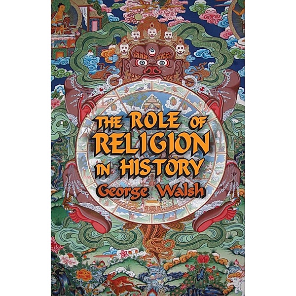 The Role of Religion in History, George Walsh