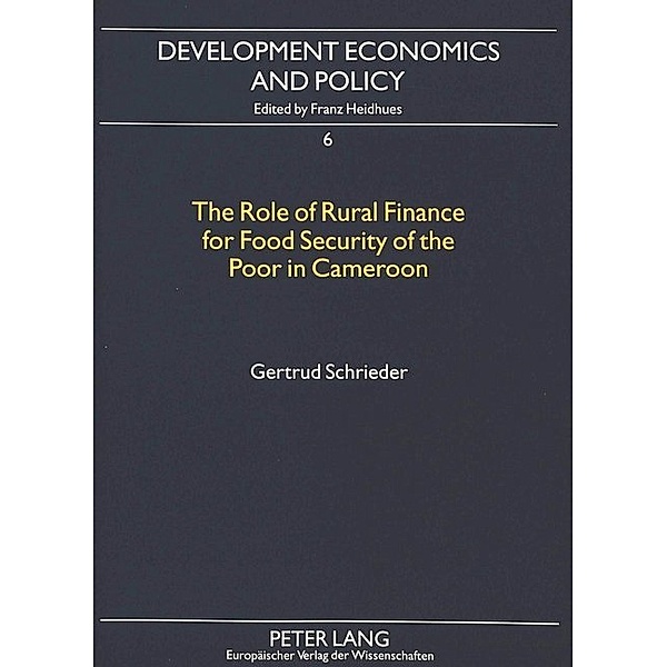 The Role of Rural Finance for Food Security of the Poor in Cameroon, Gertrud Buchenrieder