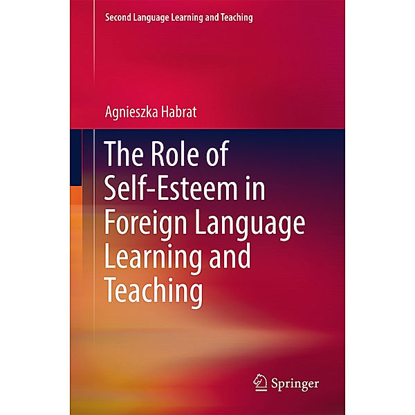 The Role of Self-Esteem in Foreign Language Learning and Teaching, Agnieszka Habrat