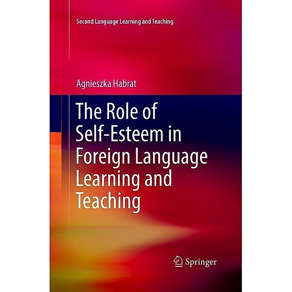 The Role of Self-Esteem in Foreign Language Learning and Teaching, Agnieszka Habrat