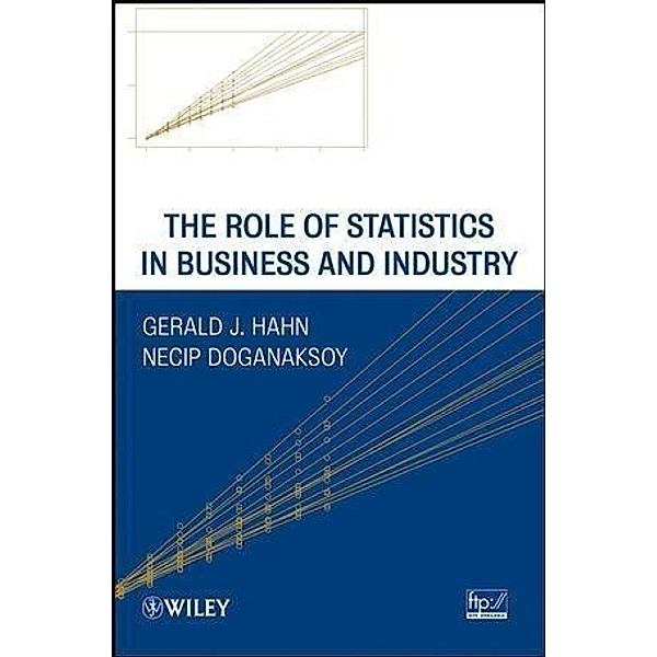 The Role of Statistics in Business and Industry, Gerald J. Hahn, Necip Doganaksoy