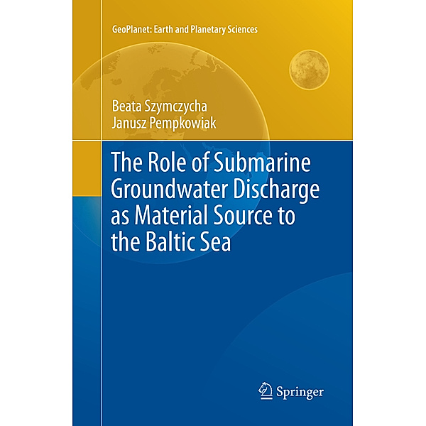The Role of Submarine Groundwater Discharge as Material Source to the Baltic Sea, Beata Szymczycha, Janusz Pempkowiak