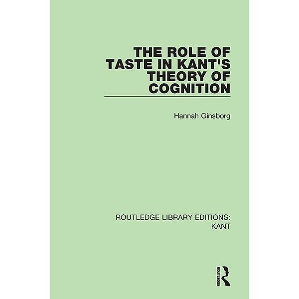 The Role of Taste in Kant's Theory of Cognition / Routledge Library Editions: Kant, Hannah Ginsborg