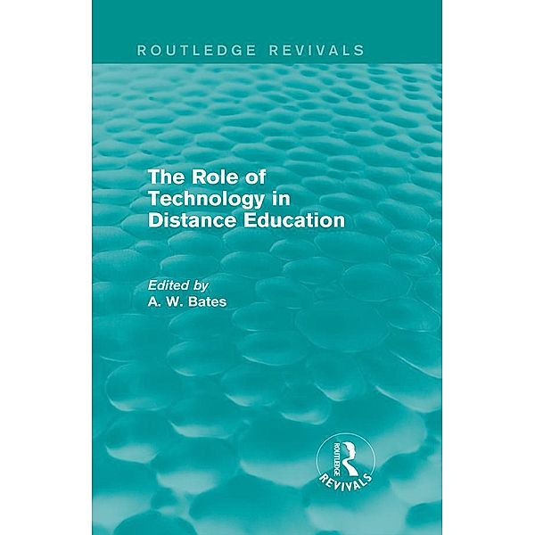 The Role of Technology in Distance Education (Routledge Revivals) / Routledge Revivals, Tony Bates