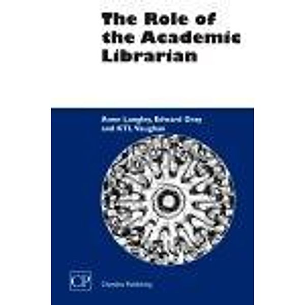 The Role of the Academic Librarian, Anne Langley, Edward Gray, K T L Vaughan