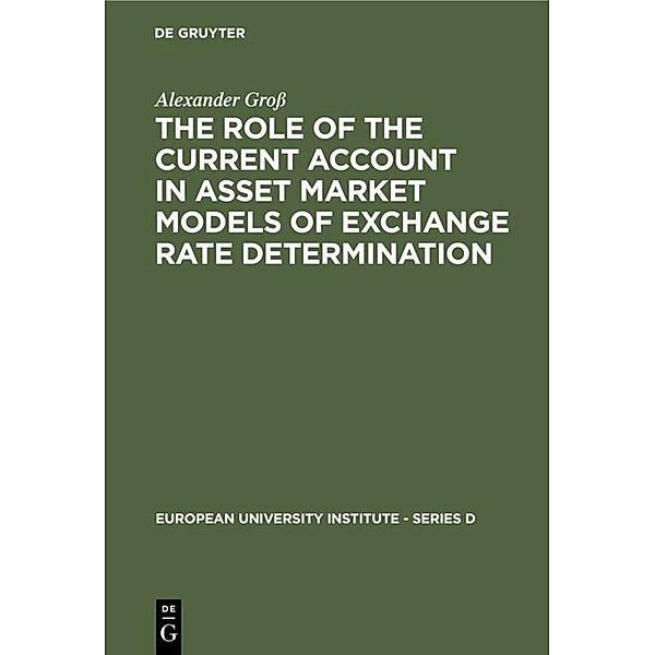 The Role of the Current Account in Asset Market Models of Exchange Rate Determination, Alexander Groß