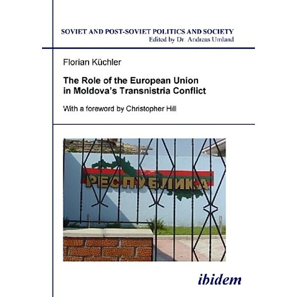 The Role of the European Union in Moldovas Transnistria Conflict, Florian Küchler