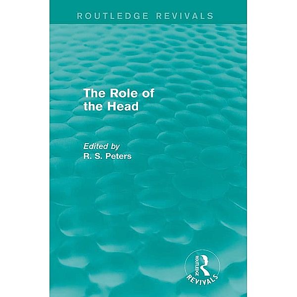 The Role of the Head (Routledge Revivals), R. S. Peters