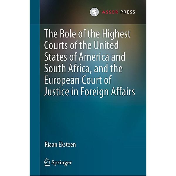 The Role of the Highest Courts of the United States of America and South Africa, and the European Court of Justice in Foreign Affairs, Riaan Eksteen