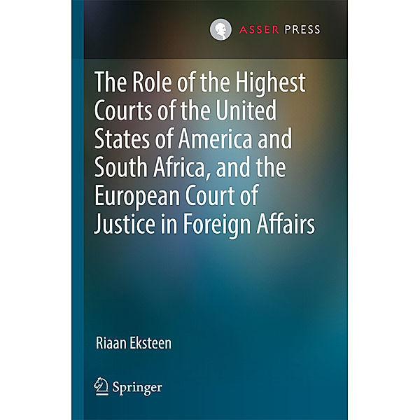 The Role of the Highest Courts of the United States of America and South Africa, and the European Court of Justice in Foreign Affairs, Riaan Eksteen