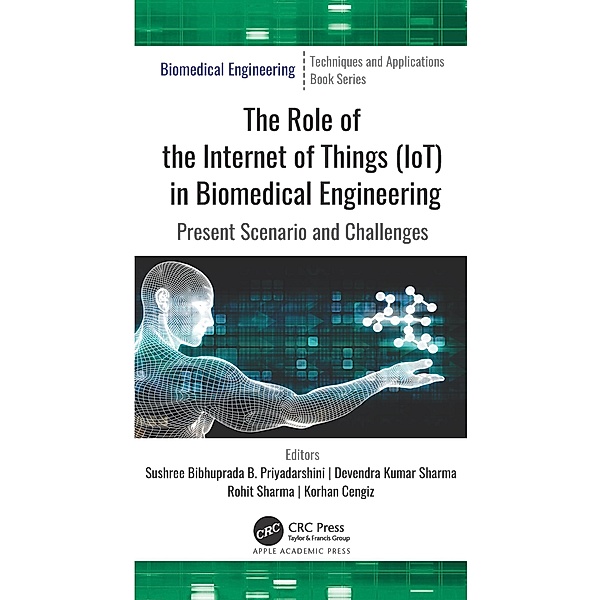 The Role of the Internet of Things (IoT) in Biomedical Engineering, Sushree Bibhuprada B. Priyadarshini, Devendra Kumar Sharma, Rohit Sharma, Korhan Cengiz