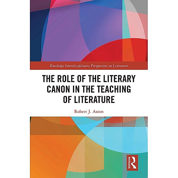 The Role of the Literary Canon in the Teaching of Literature, Robert Aston