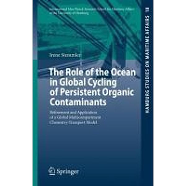 The Role of the Ocean in Global Cycling of Persistent Organic Contaminants / Hamburg Studies on Maritime Affairs Bd.18, Irene Stemmler