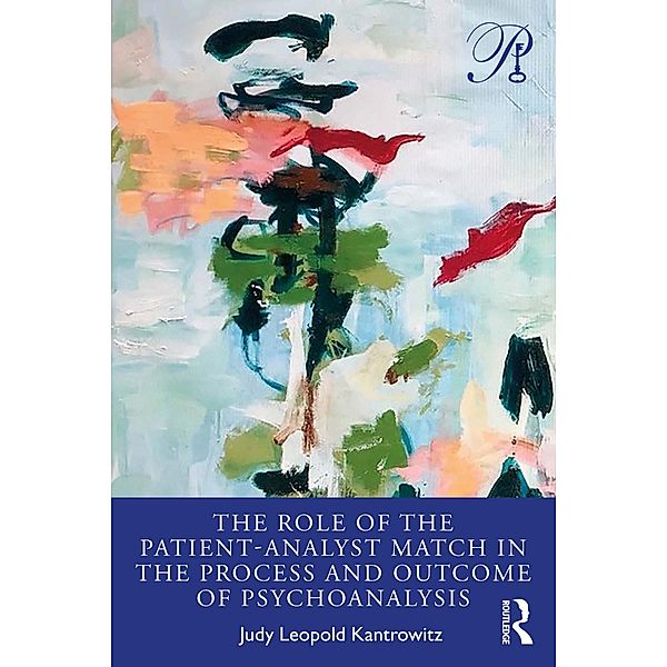 The Role of the Patient-Analyst Match in the Process and Outcome of Psychoanalysis, Judy Leopold Kantrowitz