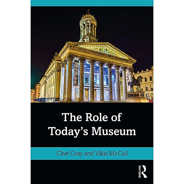 The Role of Today's Museum, Clive Gray, Vikki McCall