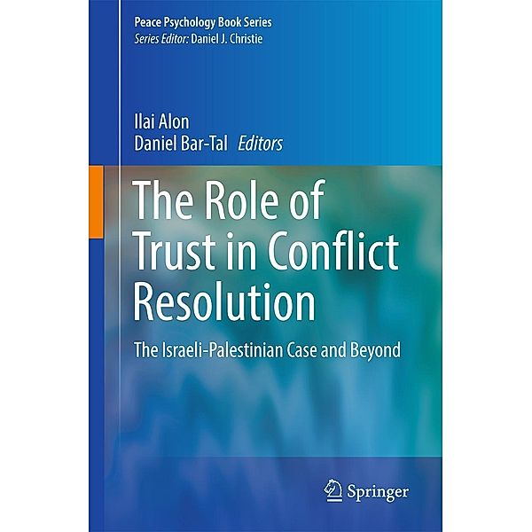 The Role of Trust in Conflict Resolution / Peace Psychology Book Series