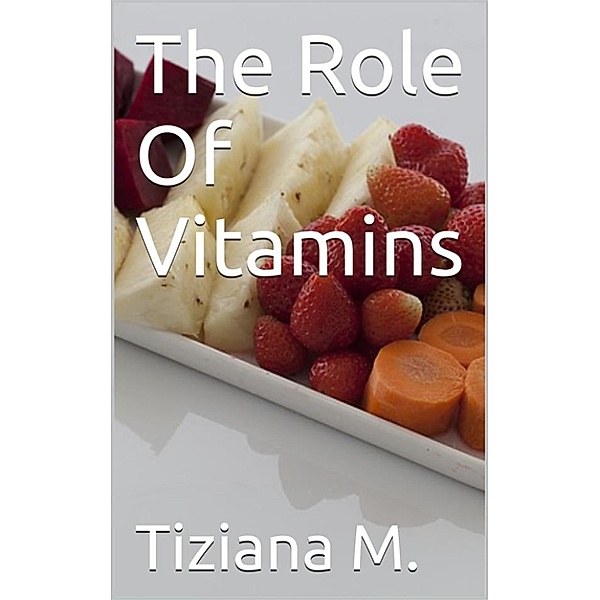 The Role Of Vitamins, Tiziana M.