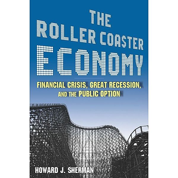 The Roller Coaster Economy, Howard J Sherman