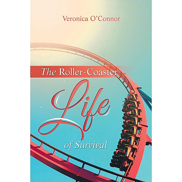 The Roller-Coaster Life of Survival, Veronica O'Connor