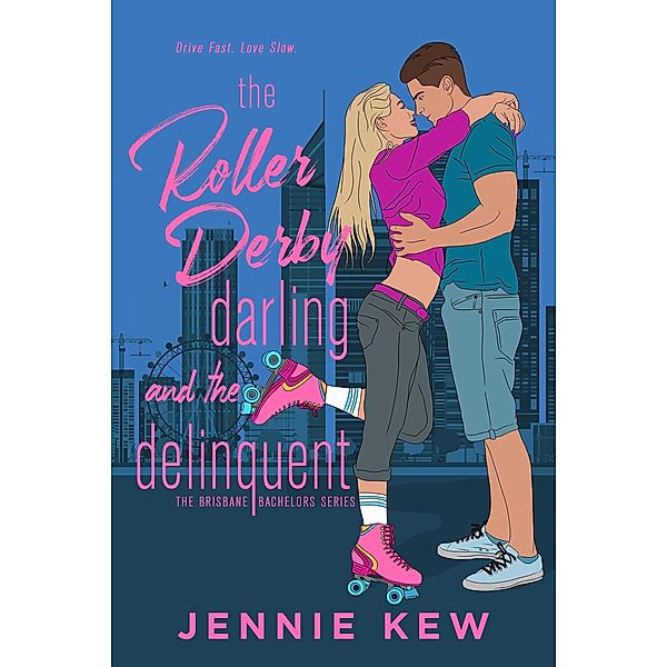 The Roller Derby Darling and The Delinquent (The Brisbane Bachelors Series, #2) / The Brisbane Bachelors Series, Jennie Kew