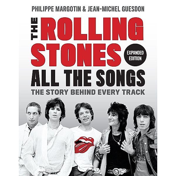 The Rolling Stones All the Songs, Philippe Margotin, Jean-Michel Guesdon