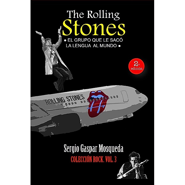 The Rolling Stones.  El grupo que le sacó la lengua al mundo, Sergio Gaspar Mosqueda