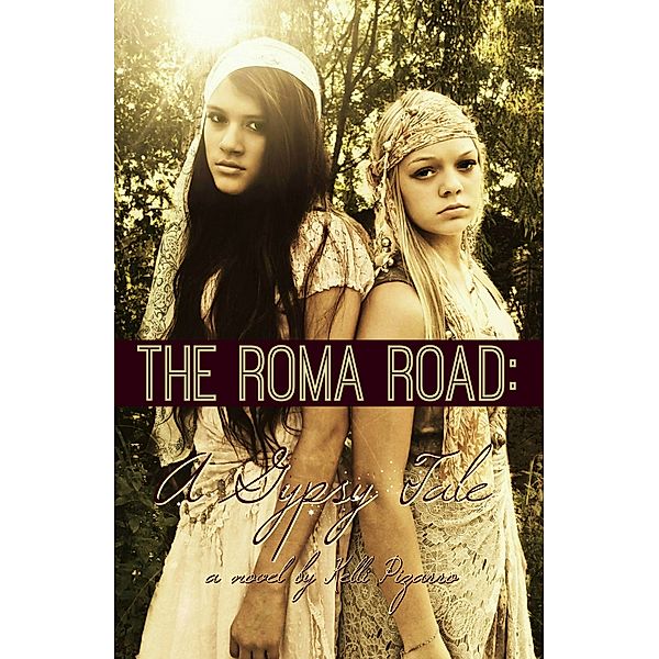 The Roma Road: A Gypsy Tale, Kelli Pizarro