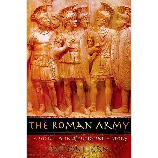 The Roman Army, Pat Southern