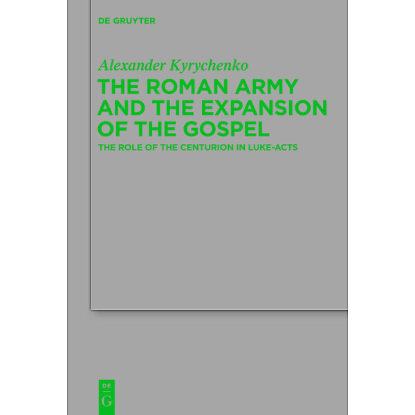 The Roman Army and the Expansion of the Gospel, Alexander Kyrychenko