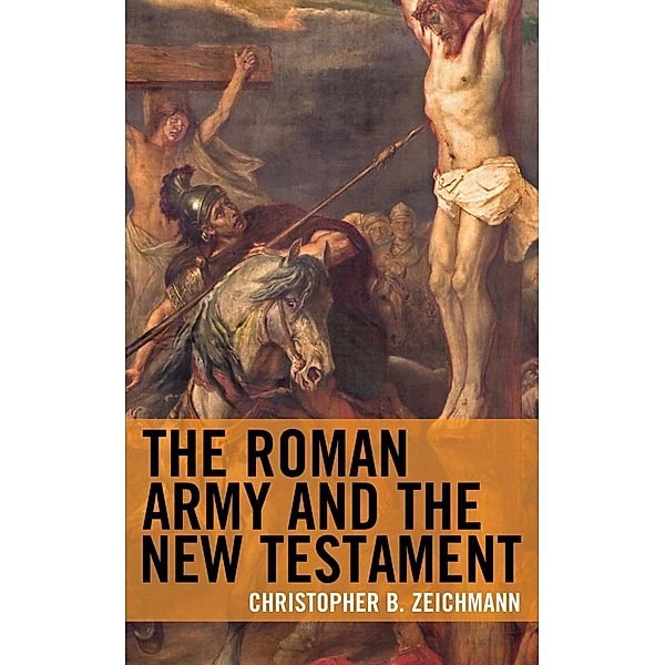 The Roman Army and the New Testament, Christopher B. Zeichmann