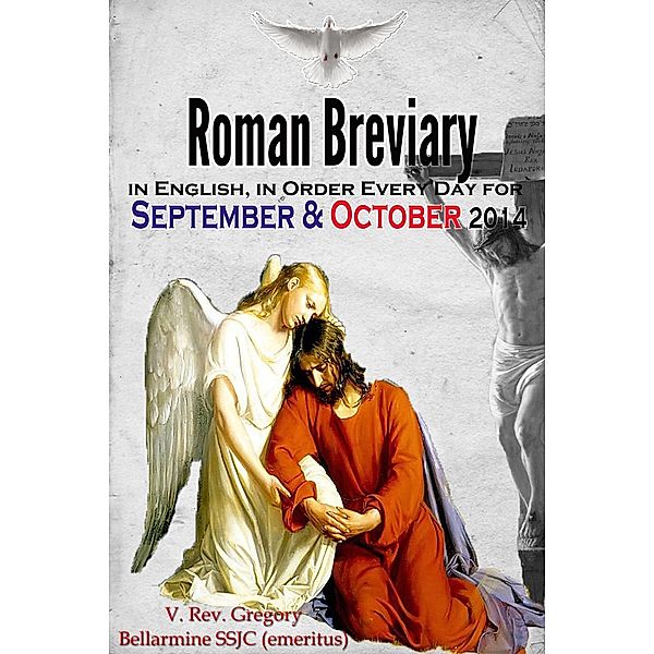 The Roman Breviary: in English, in Order, Every Day for September & October 2014, V. Rev. Gregory Bellarmine SSJC