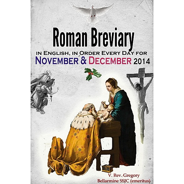The Roman Breviary: in English, in Order, Every Day for November & December 2014, V. Rev. Gregory Bellarmine SSJC