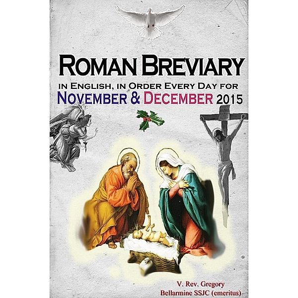 The Roman Breviary: in English, in Order, Every Day for November & December 2015, V. Rev. Gregory Bellarmine SSJC